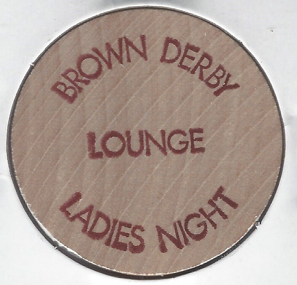 Brown Derby Lounge, Ladies Night, Wooden Dollar Token/coin/chip, Wooden Nickel